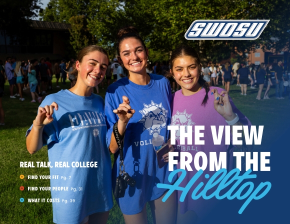 SWOSU Viewbook cover Three female students in bulldog apparal outside doing bulldog hand sign. SWOSU The View From The Hilltop. Real talk, real college. Find your fit pg7. Find your people pg. 31. What it costs pg. 39.