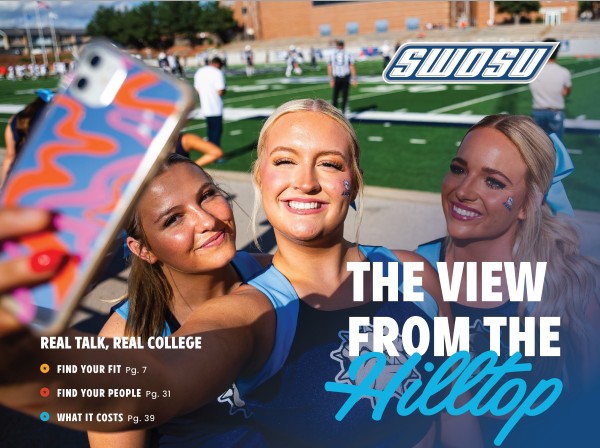 SWOSU Viewbook cover Cheerleaders taking selfie. Text: SWOSU The View From The Hilltop. Real talk, real college. Find your fit pg7. Find your people pg. 31. What it costs pg. 39.